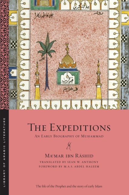 The Expeditions : An Early Biography of Muhammad, Paperback / softback Book