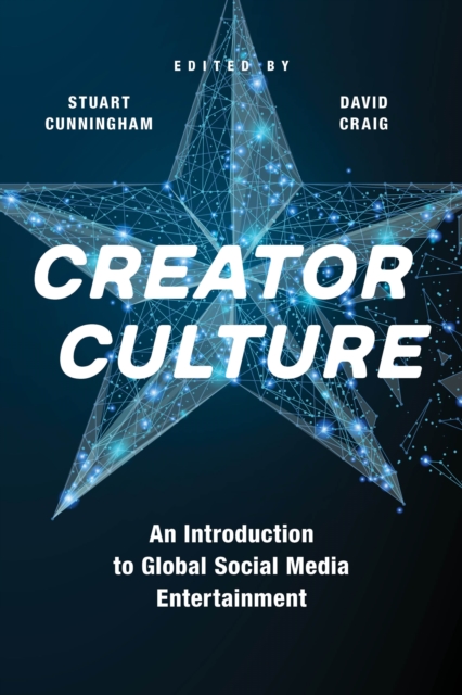 Creator Culture : An Introduction to Global Social Media Entertainment, Paperback / softback Book