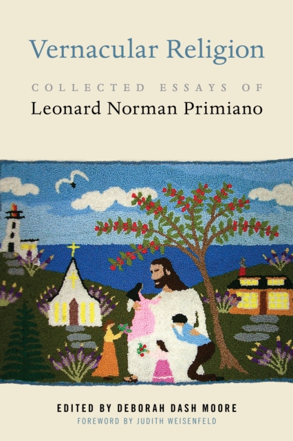 Vernacular Religion : Collected Essays of Leonard Norman Primiano, EPUB eBook