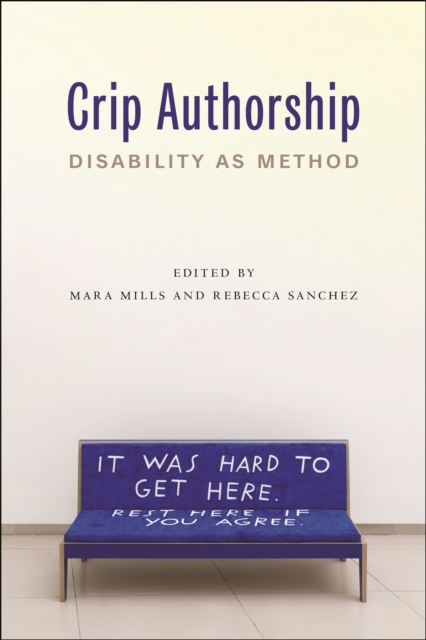 Crip Authorship : Disability as Method, Paperback / softback Book