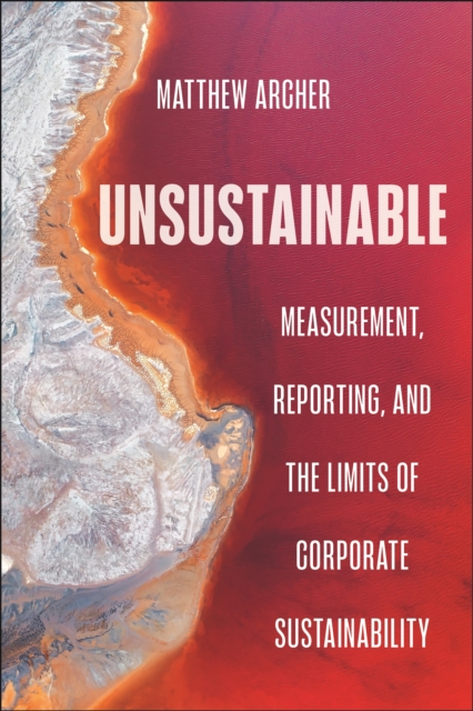 Unsustainable : Measurement, Reporting, and the Limits of Corporate Sustainability, Hardback Book