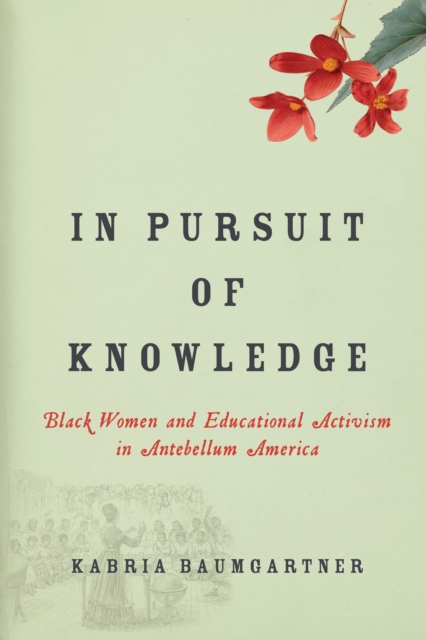 In Pursuit of Knowledge : Black Women and Educational Activism in Antebellum America, Hardback Book