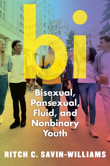 Bi : Bisexual, Pansexual, Fluid, and Nonbinary Youth, Paperback / softback Book