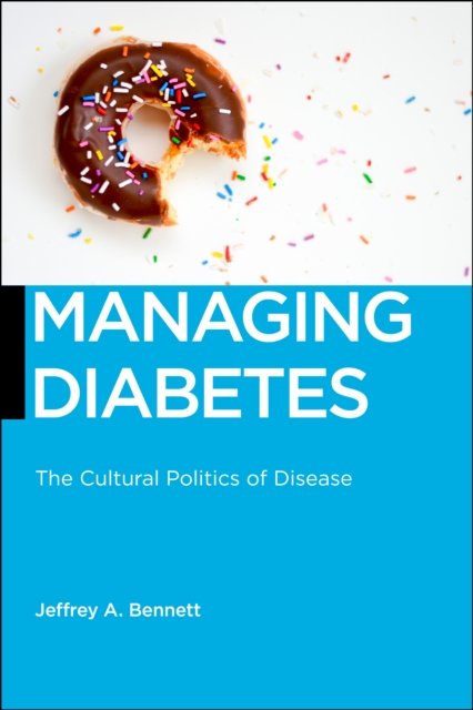 Managing Diabetes : The Cultural Politics of Disease, Hardback Book