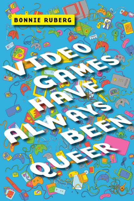 Video Games Have Always Been Queer, Hardback Book