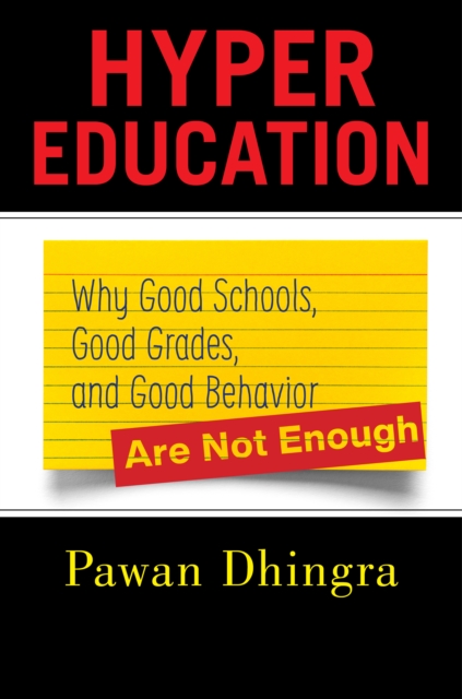 Hyper Education : Why Good Schools, Good Grades, and Good Behavior Are Not Enough, Hardback Book
