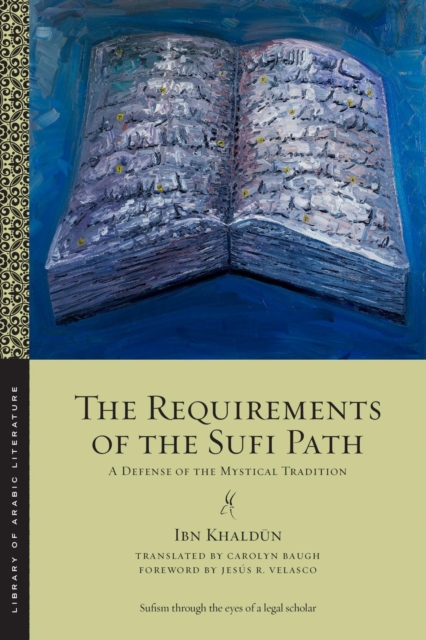 The Requirements of the Sufi Path : A Defense of the Mystical Tradition, Paperback / softback Book