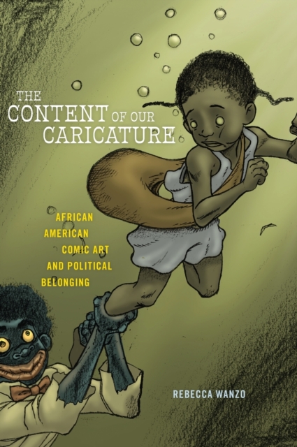 The Content of Our Caricature : African American Comic Art and Political Belonging, Hardback Book