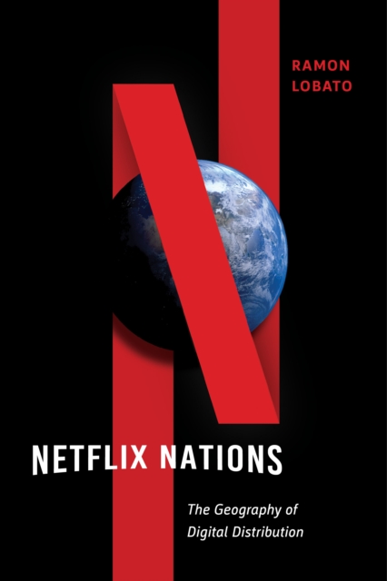 Netflix Nations : The Geography of Digital Distribution, Hardback Book