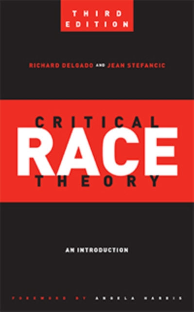 Critical Race Theory (Third Edition) : An Introduction, Hardback Book