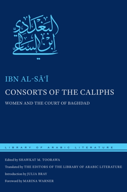 Consorts of the Caliphs : Women and the Court of Baghdad, Hardback Book