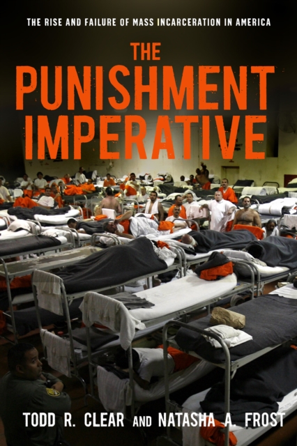 The Punishment Imperative : The Rise and Failure of Mass Incarceration in America, Paperback / softback Book