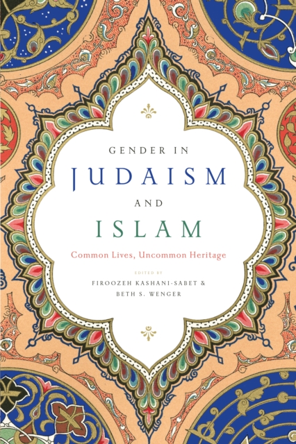 Gender in Judaism and Islam : Common Lives, Uncommon Heritage, Hardback Book