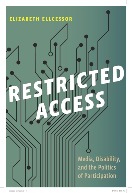 Restricted Access : Media, Disability, and the Politics of Participation, Paperback / softback Book