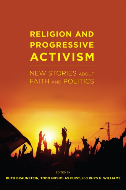 Religion and Progressive Activism : New Stories About Faith and Politics, Hardback Book