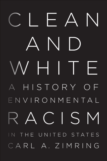 Clean and White : A History of Environmental Racism in the United States, EPUB eBook