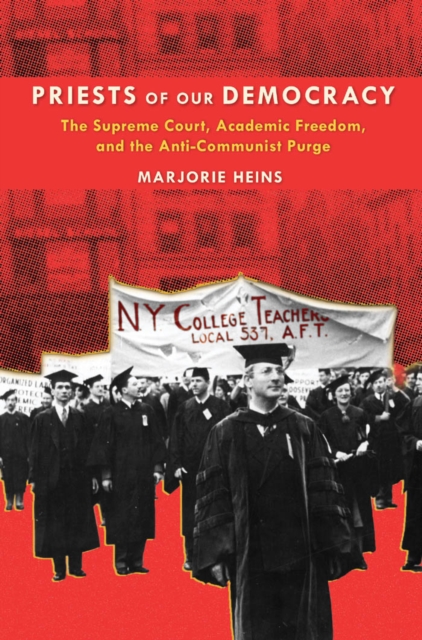 Priests of Our Democracy : The Supreme Court, Academic Freedom, and the Anti-Communist Purge, Paperback / softback Book