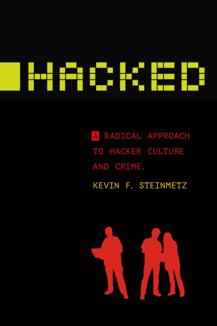Hacked : A Radical Approach to Hacker Culture and Crime, Hardback Book