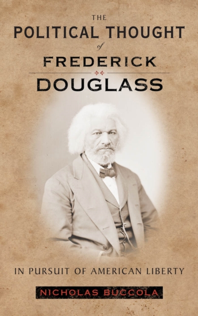 The Political Thought of Frederick Douglass : In Pursuit of American Liberty, Paperback / softback Book