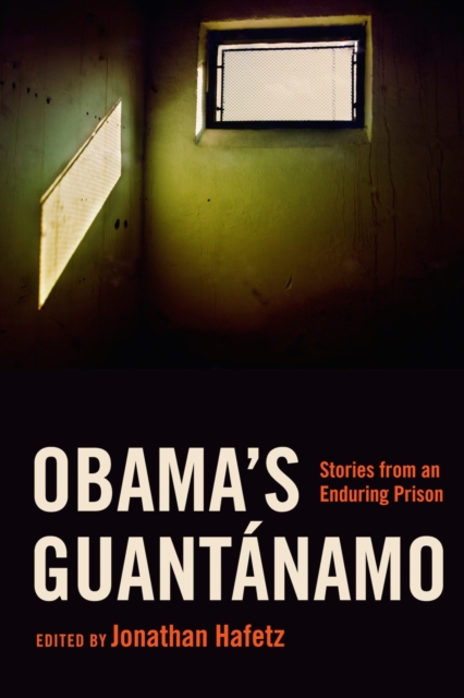 Obama's Guantanamo : Stories from an Enduring Prison, PDF eBook