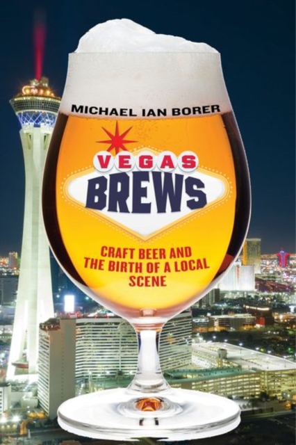 Vegas Brews : Craft Beer and the Birth of a Local Scene, Paperback / softback Book