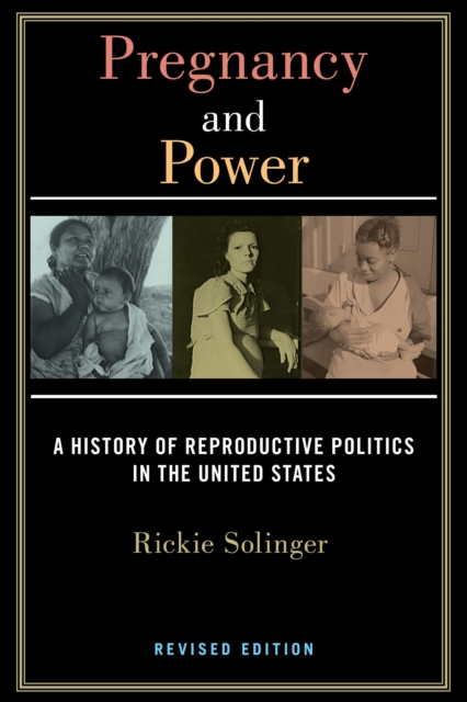 Pregnancy and Power, Revised Edition : A History of Reproductive Politics in the United States, EPUB eBook