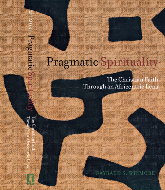 Pragmatic Spirituality : The Christian Faith through an Africentric Lens, EPUB eBook