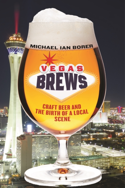 Vegas Brews : Craft Beer and the Birth of a Local Scene, Hardback Book