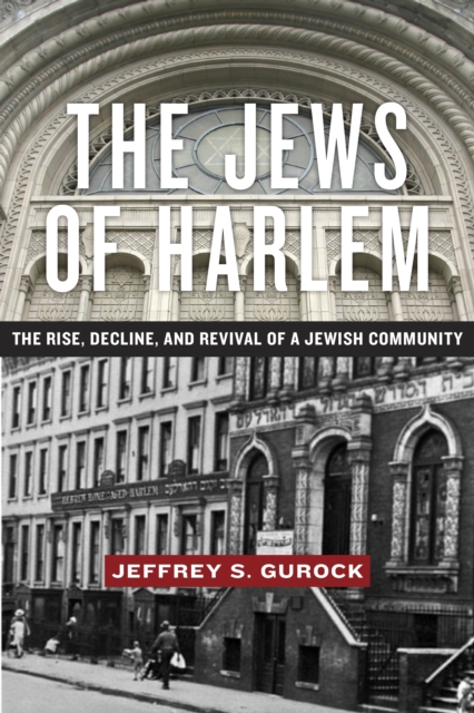 The Jews of Harlem : The Rise, Decline, and Revival of a Jewish Community, Paperback / softback Book