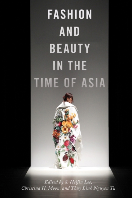 Fashion and Beauty in the Time of Asia, Paperback / softback Book