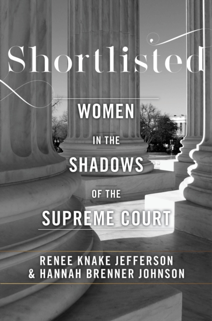 Shortlisted : Women in the Shadows of the Supreme Court, Hardback Book