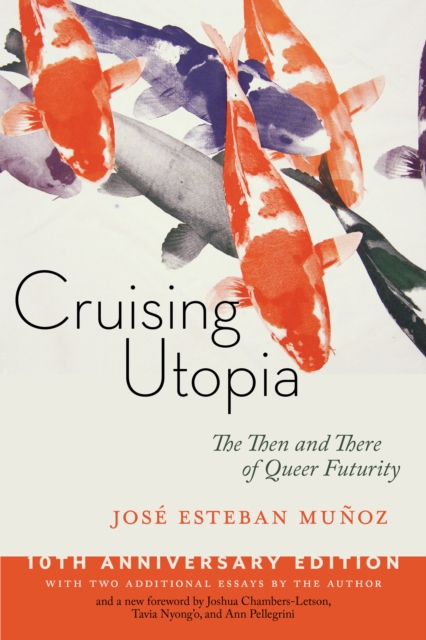 Cruising Utopia, 10th Anniversary Edition : The Then and There of Queer Futurity, EPUB eBook