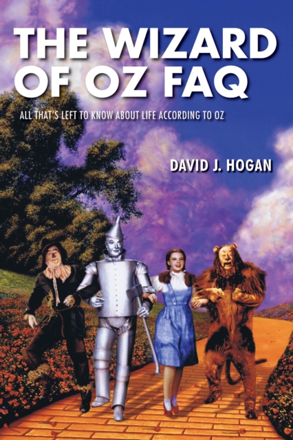 The Wizard of Oz FAQ : All That's Left to Know About Life, According to Oz, Paperback / softback Book