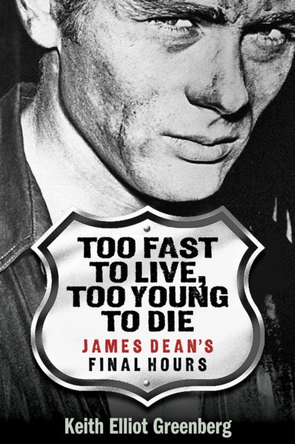 Too Fast to Live, Too Young to Die : James Dean's Final Hours, Paperback / softback Book