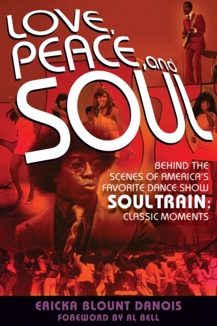 Love, Peace and Soul : Behind the Scenes of America's Favorite Dance Show Soul Train: Classic Moments, EPUB eBook