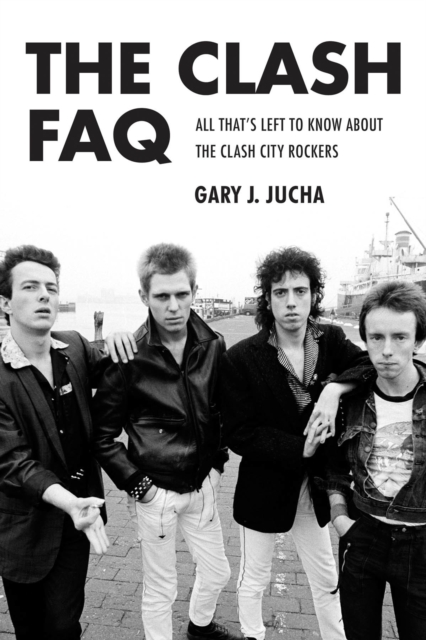 The Clash FAQ : All That's Left to Know About the Clash City Rockers, Paperback / softback Book