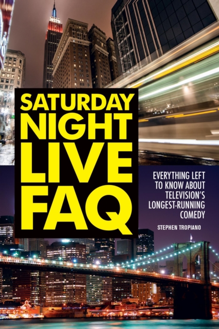 Saturday Night Live FAQ : Everything Left to Know About Television's Longest Running Comedy, EPUB eBook
