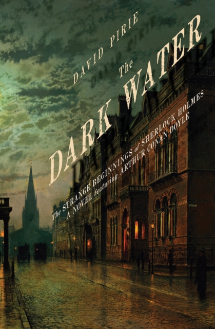 The Dark Water : The Strange Beginnings of Sherlock Holmes, EPUB eBook