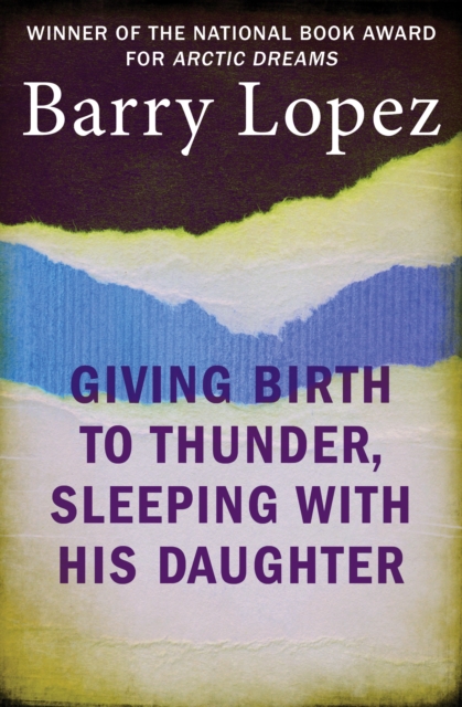Giving Birth to Thunder, Sleeping with His Daughter : Coyote Builds North America, EPUB eBook