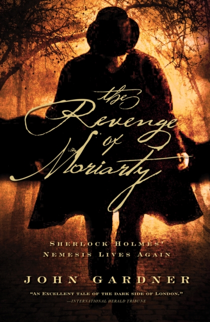 The Revenge of Moriarty : Sherlock Holmes' Nemesis Lives Again, PDF eBook