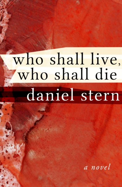 Who Shall Live, Who Shall Die : A Novel, EPUB eBook