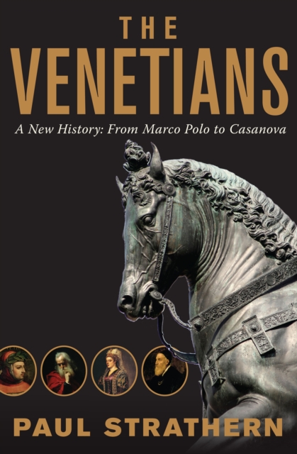 The Venetians : A New History: From Marco Polo to Casanova, PDF eBook