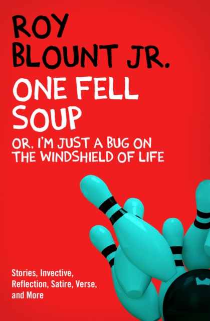 One Fell Soup : Or, I'm Just a Bug on the Windshield of Life, EPUB eBook