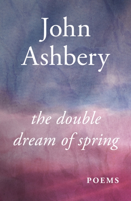 The Double Dream of Spring : Poems, EPUB eBook