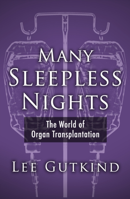 Many Sleepless Nights : The World of Organ Transplantation, EPUB eBook