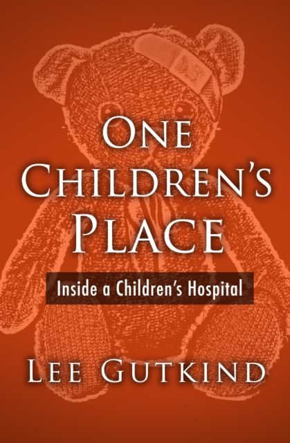 One Children's Place : Inside a Children's Hospital, EPUB eBook