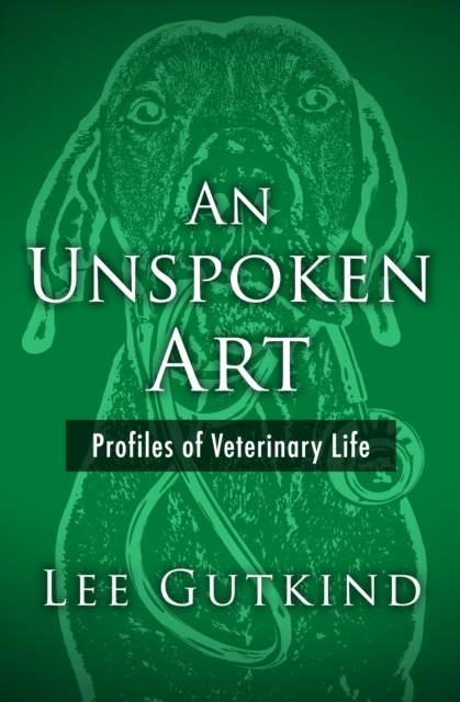 An Unspoken Art : Profiles of Veterinary Life, EPUB eBook