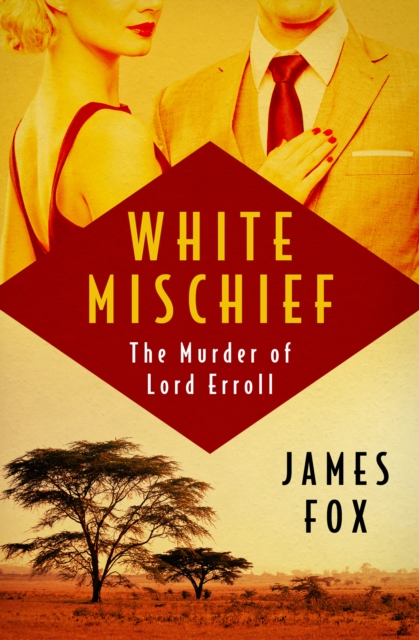 White Mischief : The Murder of Lord Erroll, EPUB eBook