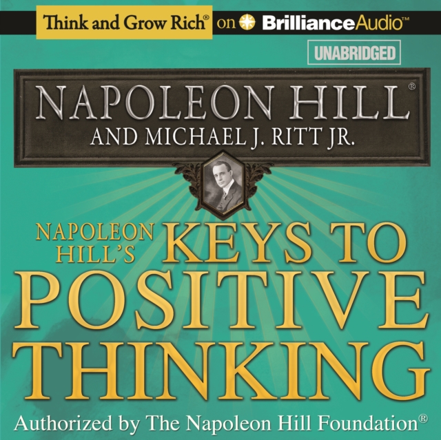 Napoleon Hill's Keys to Positive Thinking : 10 Steps to Health, Wealth, and Success, eAudiobook MP3 eaudioBook