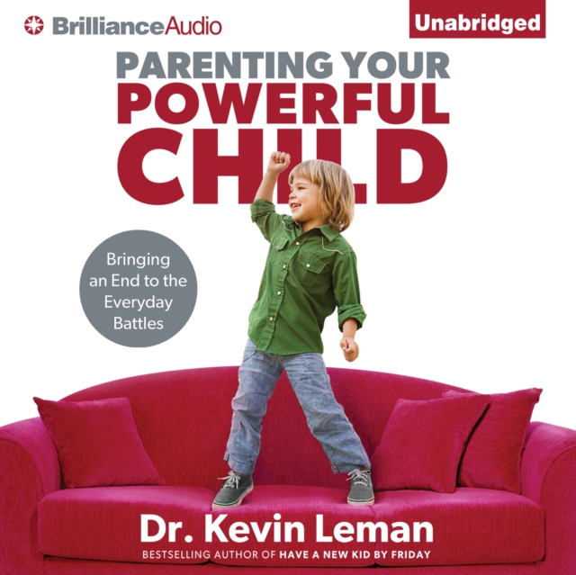 Parenting Your Powerful Child : Bringing an End to the Everyday Battles, eAudiobook MP3 eaudioBook